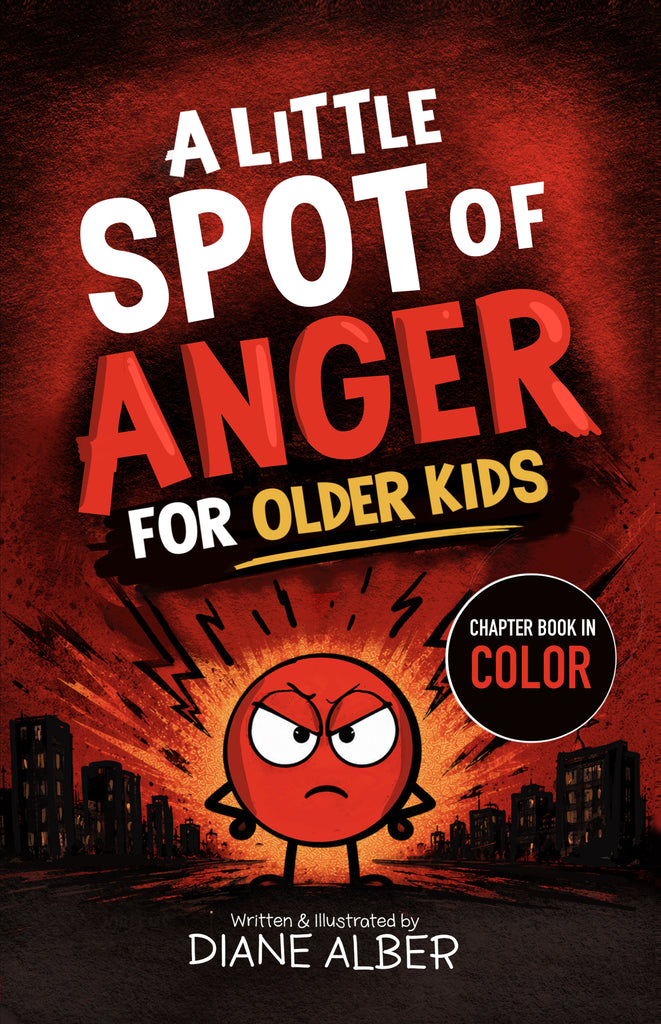 A Little SPOT of Anger For Older Kids (Illustrated Emotion Chapter books for Ages 8-12)