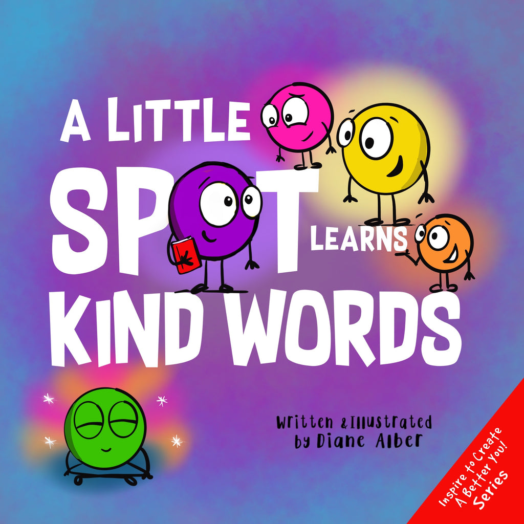 Using Kind Ords Little SPOT Learns Kind Words – Diane Alber