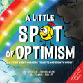 A Little SPOT of Optimism: A Story About Managing Thoughts And Growth Mindset