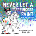 Never Let a Princess Paint with Her Unicorn!